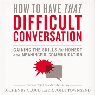 Cloud, Townsend - How to Have That Difficult Conversation